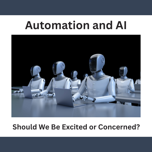 Automation and AI: Should We Be Excited or Concerned?