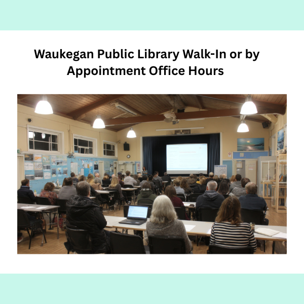 Waukegan Public Library Walk-In or by Appointment Office Hours 
