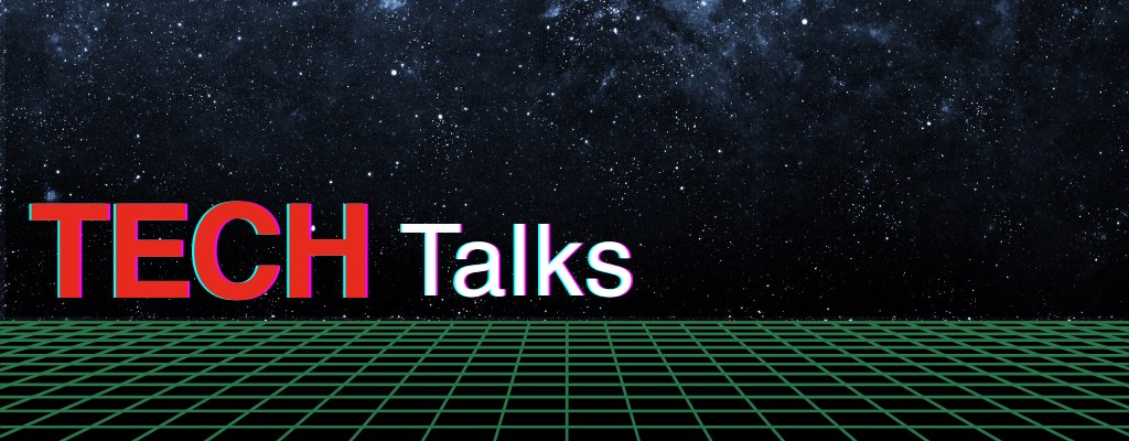 Tech Talks