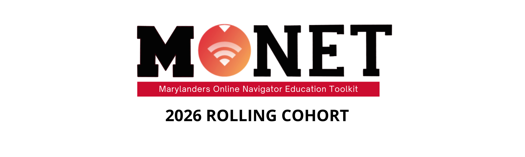 Black bold MONET with red O featuring wifi logo. Underneath in red rectangle with white font Marylanders Online Navigator Education Toolkit - 2026 Rolling Cohort