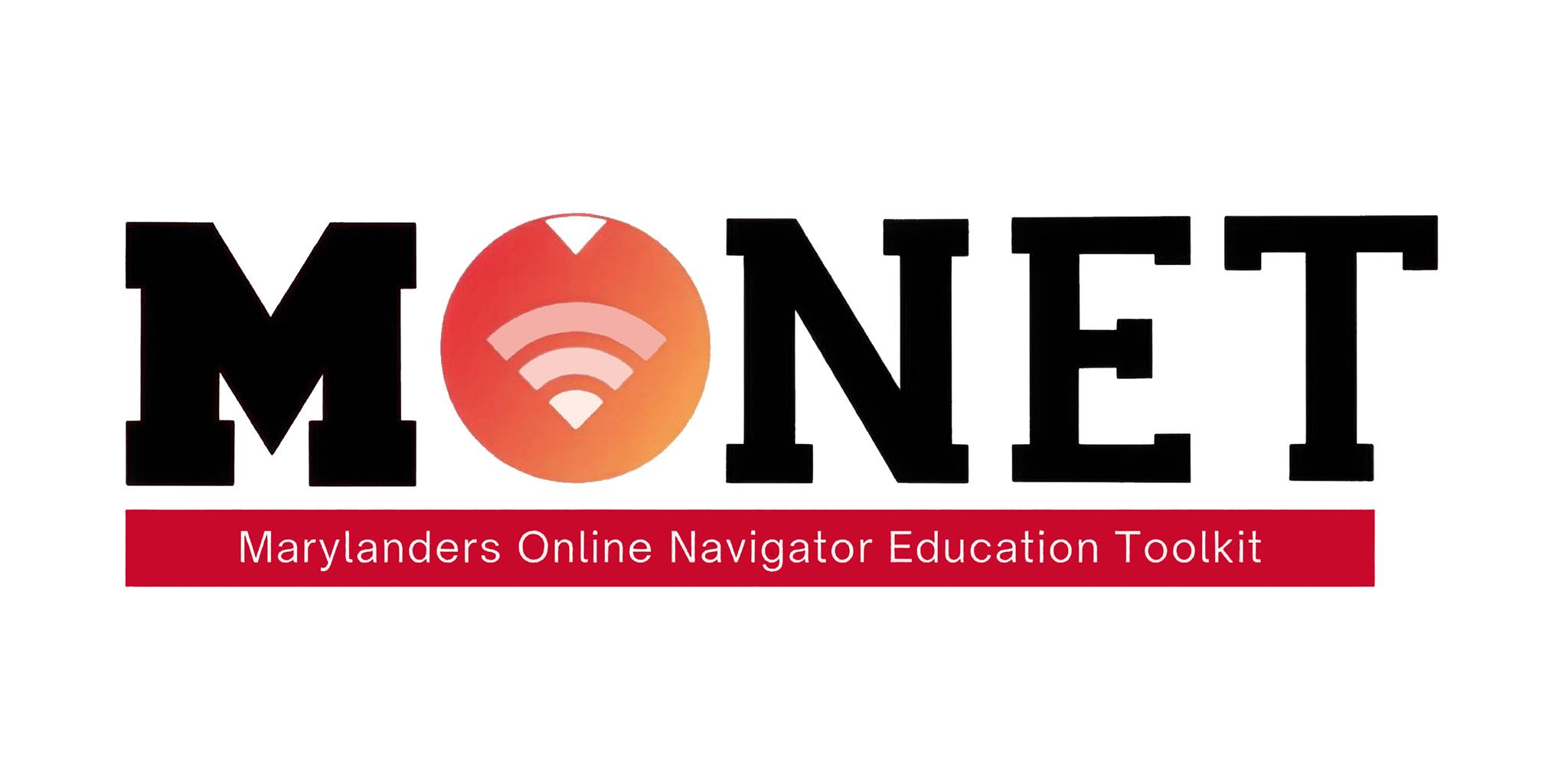 MONET logo: Black block letters with the Marylanders Online red wifi icon as the O. Red bar under MONET reads Marylanders Online Navigator Education Toolkit.